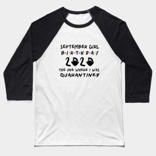 Birthday 2020 Quarantine, September Girl Birthday Baseball T-Shirt